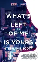 What's Left of Me Is Yours - Stephanie Scott