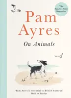 Pam Ayres on Animals - Pam Ayres