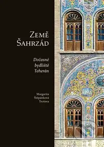 Země Šahrzád (Dočasné bydliště Teherán) - kniha z kategorie Cestopisy z Asie