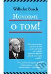 Hovorme o tom! - Wilhelm Busch