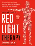 The Ultimate Guide to Red Light Therapy - Ari Whitten