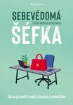 Sebevědomá šéfka - Jak se prosadit a vést s jistotou a respektem - Lilian Gehrke-Vetterkind