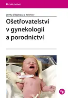 E-kniha: Ošetřovatelství v gynekologii a porodnictví od Slezáková Lenka