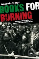 Books for Burning : Between Civil War and Democracy in 1970s Italy