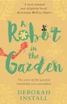 A Robot In The Garden - Install Deborah