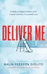 Deliver Me - Malin Persson Giolito