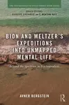 Bion and Meltzer's Expeditions into Unmapped Mental Life - Avner Bergstein