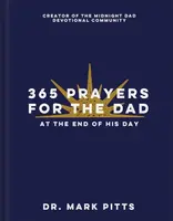 365 Prayers for the Dad at the End of His Day - Dr. Mark Pitts