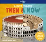 Lonely Planet Kids Ancient Wonders - Then & Now - Lonely Planet Kids, Stuart Hill