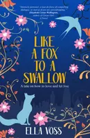 Like a Fox to a Swallow - Ella Voss
