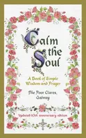 Calm the Soul: A Book of Simple Wisdom and Prayer - The Poor Clares