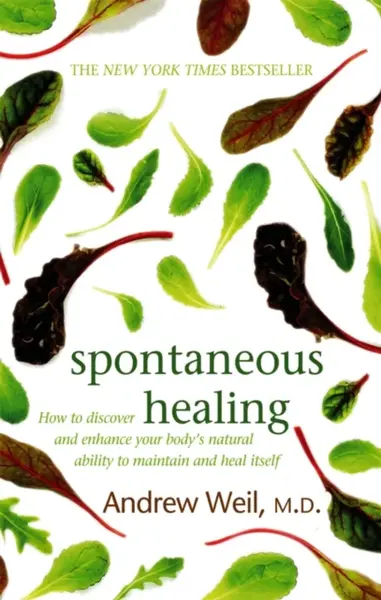 Spontaneous Healing - Dr. Andrew Weil