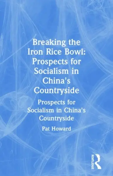 Breaking the Iron Rice Bowl - Pat Howard