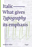 Italic: What gives Typography its emphasis - Weber Hendrik