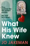 What His Wife Knew - Jo Jakeman