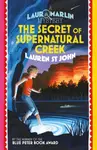 Laura Marlin Mysteries: The Secret of Supernatural Creek - Lauren St. John