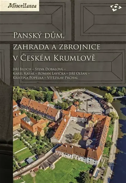 Panský dům, zahrada a zbrojnice v Českém Krumlově - Vítězslav Prchal, Roman Lavička, Sylva Dobalová, Jiří Bloch, Karel Kašák, Jiří Olšan, Kristina Pop