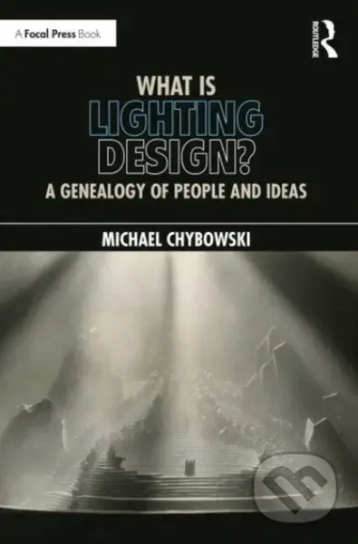 What Is Lighting Design? (A Genealogy of People and Ideas) - kniha z kategorie Design