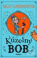 Kúzelný Bob - Sally Gardner, Chris Mould (ilustrátor) - kniha z kategorie Sci-fi, fantasy a komiksy