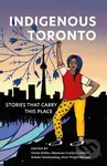 Indigenous Toronto (Stories that Carry This Place) - kniha z kategorie Humanitní a společenské vědy