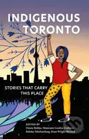 Indigenous Toronto (Stories that Carry This Place) - kniha z kategorie Humanitní a společenské vědy