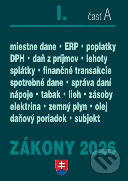 Zákony I/A - Daňové zákony 2026 (DPH, ZDP, Miestne dane, Spotrebné dane, Daňový poriadok, Správa daní a poplatkov)