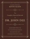 The Complete Mystical Records of Dr. John Dee (3-volume set) - Kevin Klein