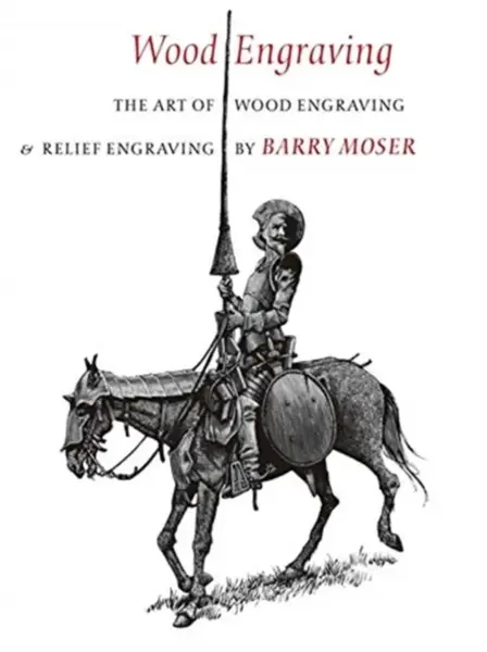Wood Engraving â€“ The Art of Wood Engraving and Relief Engraving - Barry Moser