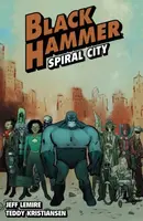 Black Hammer Volume 9: Spiral City - Jeff Lemire, Teddy Kristiansen