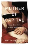 Mother of Capital - Matthew Costa