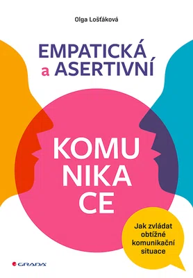 Kniha: Empatická a asertivní komunikace od Lošťáková Olga