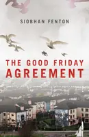 The Good Friday Agreement - Siobhan Fenton