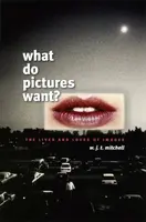 What Do Pictures Want? - W. J. T. Mitchell