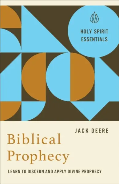 Biblical Prophecy - Jack Deere