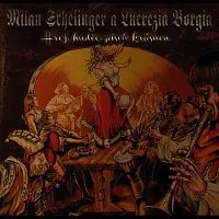 Milan Schelinger, Lucrezia Borgia – Hrej, hudče, píseň krásnou