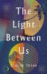 The Light Between Us - Elaine Chiew