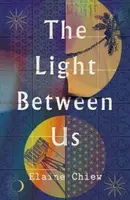 The Light Between Us - Elaine Chiew