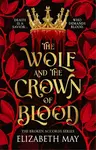 The Wolf and the Crown of Blood - May Elizabeth