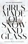 Girls Made of Snow and Glass - Bashardoust Melissa