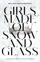 Girls Made of Snow and Glass - Bashardoust Melissa