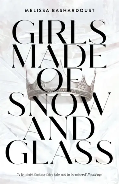 Girls Made of Snow and Glass - Bashardoust Melissa