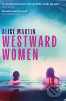 Westward Women ('An audacious first novel to set beside Margaret Atwood' JOYCE CAROL OATES)