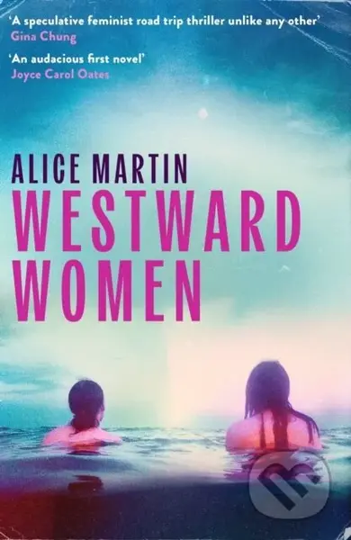 Westward Women ('An audacious first novel to set beside Margaret Atwood' JOYCE CAROL OATES)