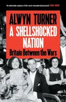 A Shellshocked Nation - Alwyn Turner