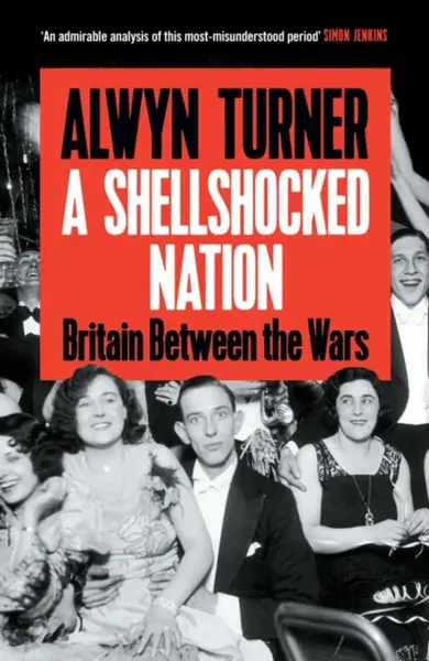A Shellshocked Nation - Alwyn Turner