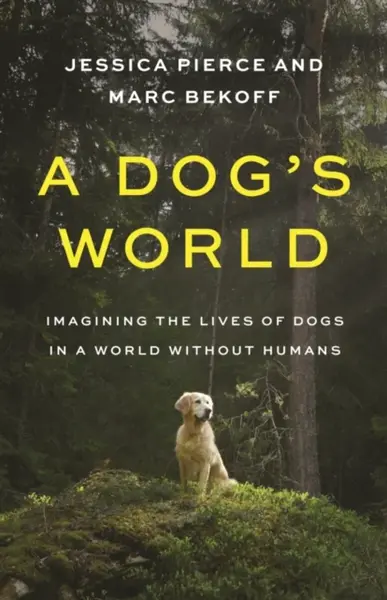 A Dog's World - Bekoff Marc, Jessica Pierce