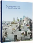 Archdaily's Guide to Good Architecture - ArchDaily