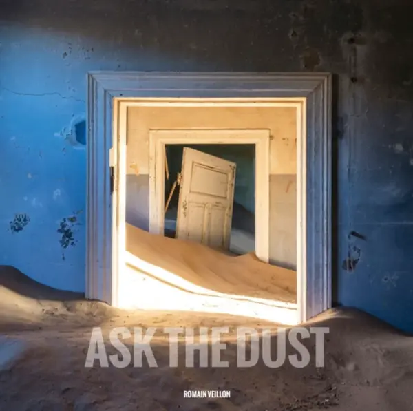 Ask the Dust - Romain Veillon