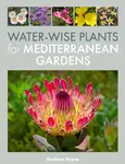 Water-Wise Plants for Mediterranean Gardens - Graham Payne