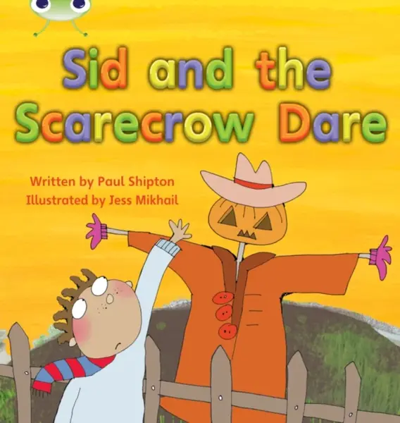 Bug Club Phonics - Phase 5 Unit 22: Sid and the Scarecrow Dare - Paul Shipton